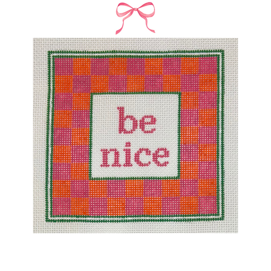 Hand painted Needlepoint Canvas with "Be Nice" text