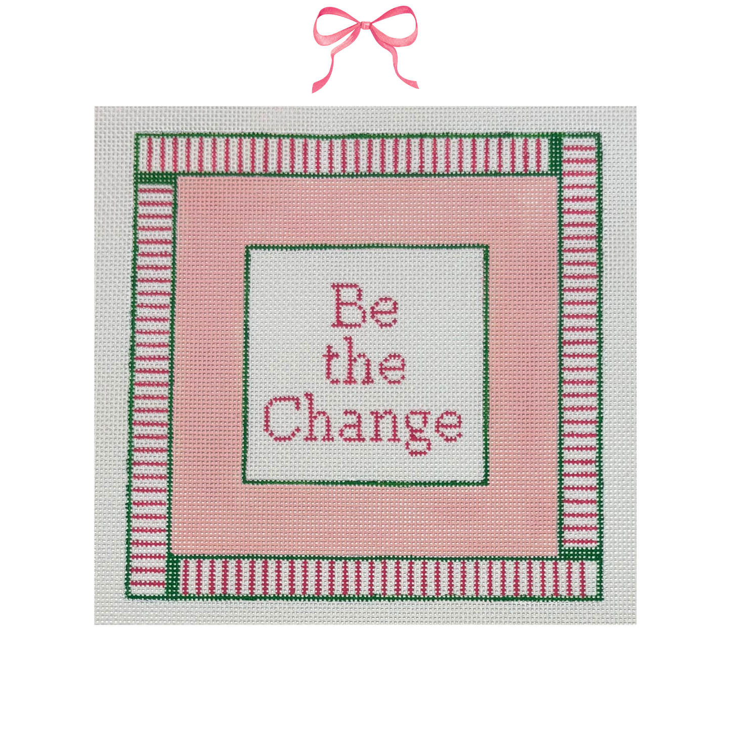 Hand Painted Needlepoint Canvas with "Be the Change" text