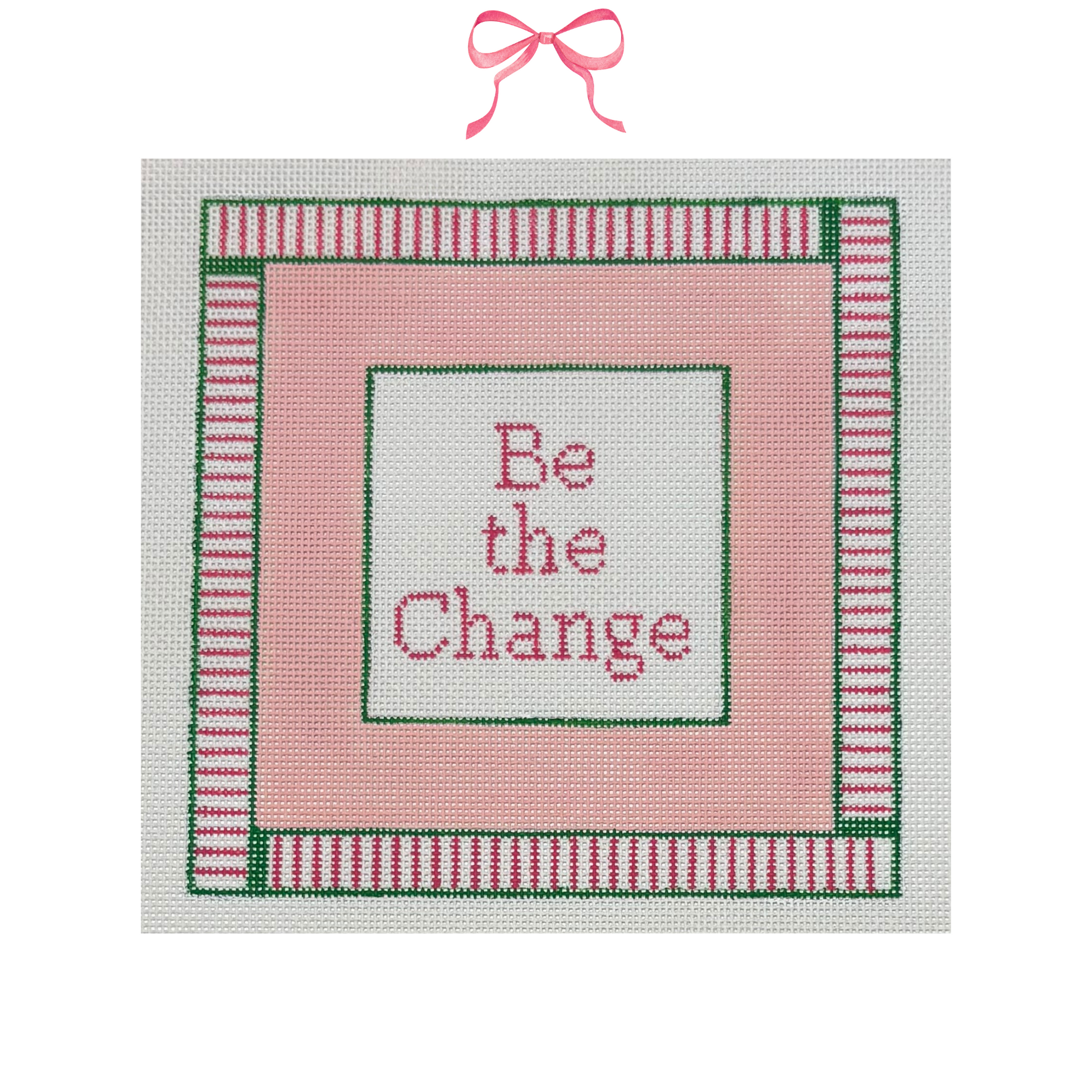 Hand Painted Needlepoint Canvas with "Be the Change" text