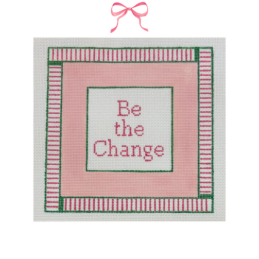 Hand Painted Needlepoint Canvas with "Be the Change" text