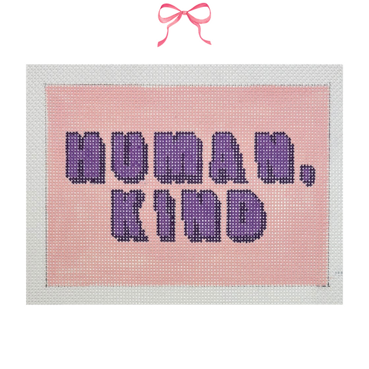 Hand painted Needlepoint Canvas with "Human, Kind" text