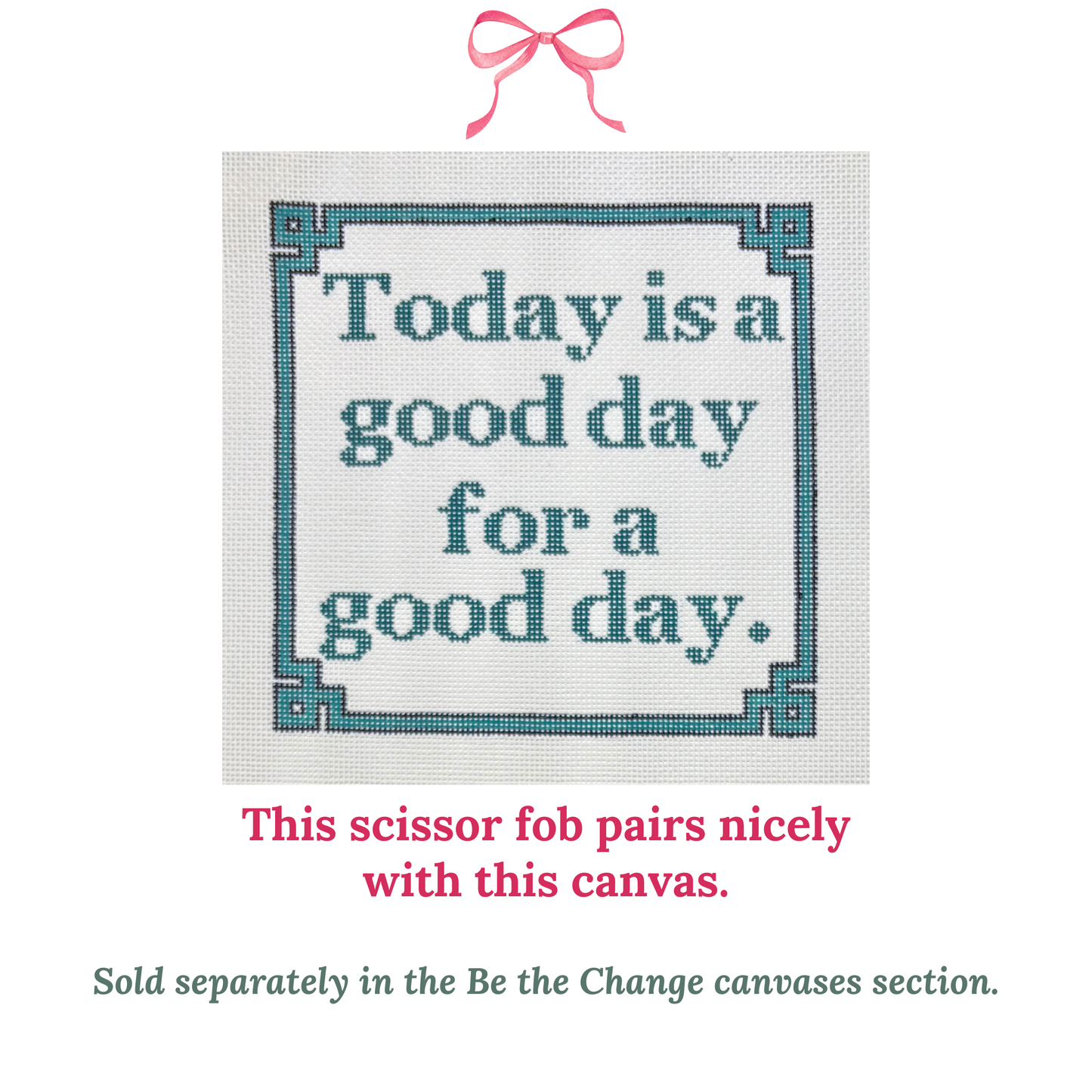 Today is a Good Day for a Good Day Scissor Fob with Snips